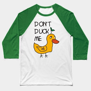 don't duck me !!! (Confused) Baseball T-Shirt